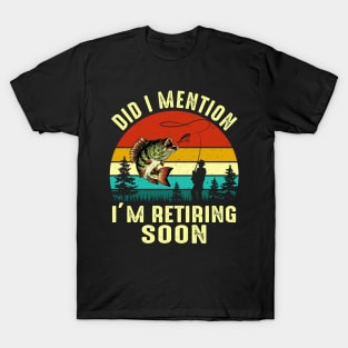 Vintage Did I Mention I'm Retiring Soon Funny Fishing T-Shirt